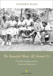 The Beautiful Music All Around Us: Field Recordings and the American Experience (Music in American Life) cover