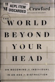 The World Beyond Your Head: On Becoming an Individual in an Age of Distraction cover