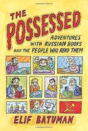 The Possessed: Adventures With Russian Books and the People Who Read Them cover