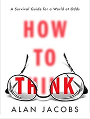 How to Think: A Survival Guide for a World at Odds cover