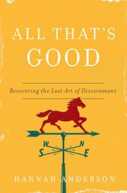 All That's Good: Recovering the Lost Art of Discernment cover