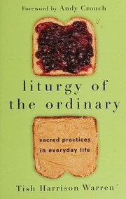 Liturgy of the Ordinary: Sacred Practices in Everyday Life cover