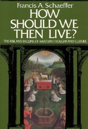 How Should We Then Live? The Rise and Decline of Western Thought and Culture cover