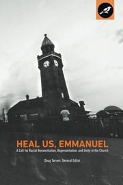Heal Us, Emmanuel: A Call for Racial Reconciliation, Representation, and Unity in the Church cover