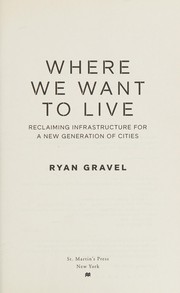 Where We Want to Live: Reclaiming Infrastructure for a New Generation of Cities cover