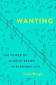 Wanting: The Power of Mimetic Desire in Everyday Life cover
