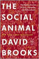 The Social Animal: The Hidden Sources of Love, Character, and Achievement cover