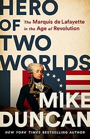 Hero of Two Worlds: The Marquis de Lafayette in the Age of Revolution cover