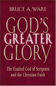 God's Greater Glory: The Exalted God Of Scripture And The Christian Faith cover