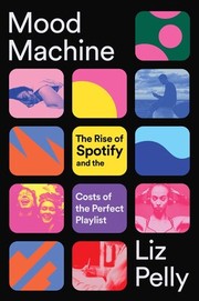 Mood Machine: The Rise of Spotify and the Costs of the Perfect Playlist cover